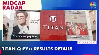 Titan Q1FY22 Results Analysis With Mangalam Maloo | Midcap Radar | CNBC-TV18