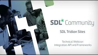 SDL Tridion Sites - Technical Webinar - Integration API and Frameworks