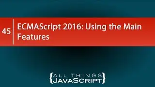 ECMAScript 2016: Using the Main Features