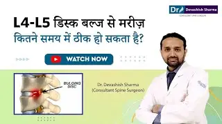 How Long Does It Take To Heal From L4-L5 Disc Bulge? Disc Bulge Treatment In Noida & Delhi NCR