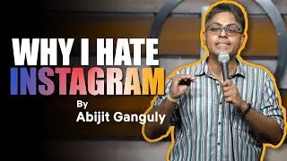 Why I Hate Instagram | Stand up Comedy by Abijit Ganguly