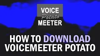 How To Download VoiceMeeter Potato (How To Install VoiceMeeter Potato)