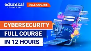 Cyber Security Full course - 12 Hours | Cyber Security Course Training For Beginners [2024] |Edureka