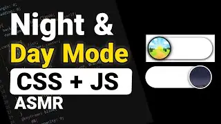 ASMR Programming - Night and Day Mode With Css & JS