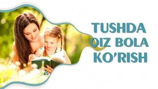 Tushlar tabiri - Tushda qiz bola ko'rish