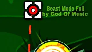 Beast Mode Full  by God Of Music (Geometry Dash)