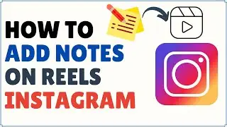 How to Add Notes on Instagram Reels 2024