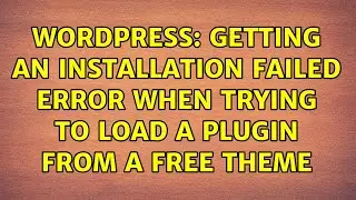 Wordpress: Getting an installation failed error when trying to load a plugin from a free theme