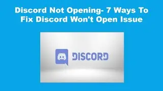 Discord Not Opening  7 Ways To Fix Discord Wont Open Issue