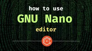 How to Use the GNU Nano Editor