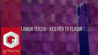 Flamur Terziu - Keq Per Ty Flasin (Cover)