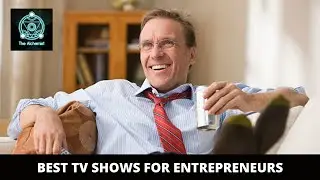 Best TV Shows for Entrepreneurs /// Shows Every Businessman Must watch (For Beginners)