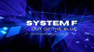 SYSTEM F - Out Of The Blue  (Skyender Remix 2024) NEW!!! @ferrycorsten  @UnitedMusicEvents