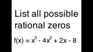 Use the Rational Zeros Theorem to List All Possible Rational Zeros