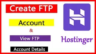 How to Create FTP Account on Hostinger 2020 !! File Transfer Protocol !! How to Make FTP Account