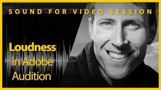 Sound for Video Session: Loudness Normalize your Video Sound in Adobe Audition