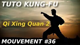 Qi Xing Quan 2 - Tuto Kung-Fu Mouvement 36 [K036]