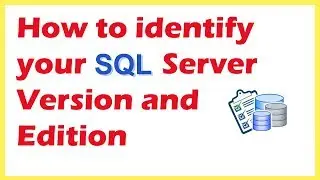 How To Identify Your SQL Server Version And Edition