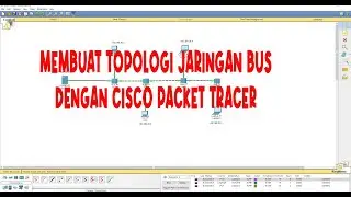 TOPOLOGI BUS SIMULASI JARINGAN DENGAN CISCO PACKET TRACER