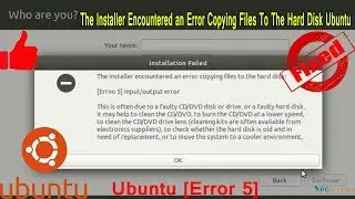 The Installer Encountered an Error Copying Files To The Hard Disk Ubuntu: Error 5 input output error