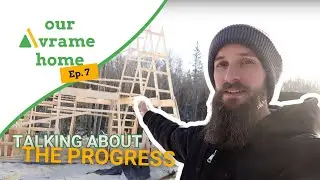 An Update Two Weeks Into The Build - Our Avrame Home - Episode 7