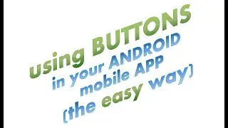 002 - How to use buttons - the Easy way - in Android Studio - Java - mobile apps