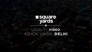 NS Ventures | Real Estate Locality Videos | Location AV Videos | Ashok Vihar | Delhi