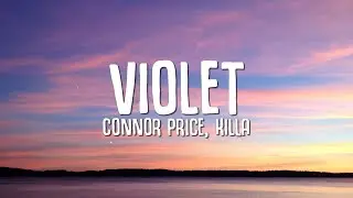 Connor Price - Violet (Lyrics) ft. Killa