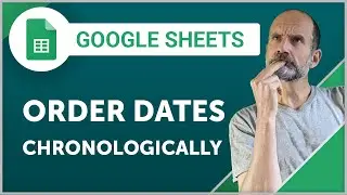 Google Sheets - How to Sort Dates into Chronological Order