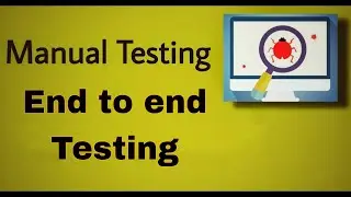 Manual Testing - 31 : end to end testing