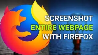 Easily Screenshot an Entire Webpage with Firefox