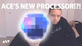 ACE's New Processor Unboxing + Update