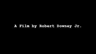 A Film by Robert Downey Jr. 