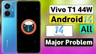 Vivo T1 44W Android 14 All Major Problem | Android 14 Major Problem In Vivo T1 44W