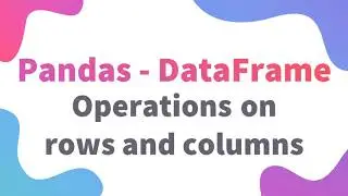 Python Class 12 IP | Pandas DataFrame Rows and Column Operation | Informatics Practices