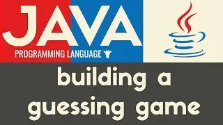 Building a Guessing Game | Java | Tutorial 20