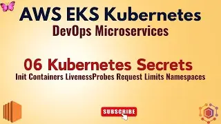 🚀 06 Kubernetes Secrets Init Containers LivenessProbes Request Limits Namespaces 🔥  #aws #eks #ebs