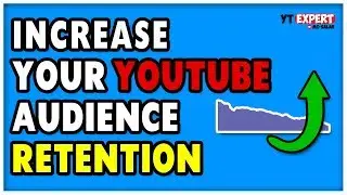 How To Increase Audience Retention On YouTube For More Views - 8 Tips