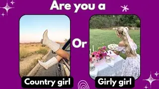 Are you a country girl or a girly girl?🌻🏇🌹| Fun Personality Test |