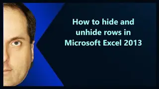 How to hide and unhide rows in Microsoft Excel 2013