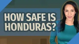 How safe is Honduras?