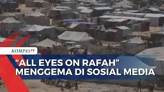 All Eyes On Rafah Menggema Usai Israel Serang Kamp Pengungsi di Rafah