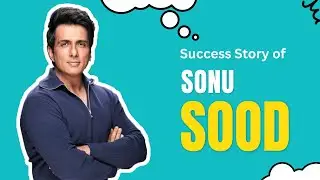 Success Story of Sonu Sood | Sonu Sood Biography