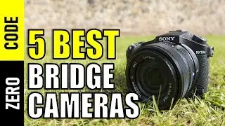 ☑️ Bridge Cameras: Best Bridge Cameras 2019 | Top 5 Bridge Cameras