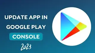 how to update app in google play console 2023 | google play console | google console tutorial