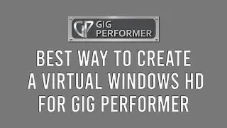 Gig Performer on my Dual Boot  Virtual HD - How To