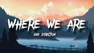 Where we are - One direction (Lyrics)