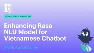 Rasa Reading Group:  Enhancing Rasa  NLU Model for  Vietnamese Chatbot