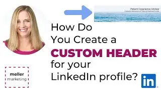 How Do I Create a Custom LinkedIn Header (Banner)? WATCH THIS.