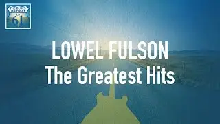 Lowel Fulson - The Greatest Hits (Full Album / Album complet)